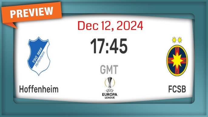 Hoffenheim – FCSB: duelul din Europa League care promite spectacol